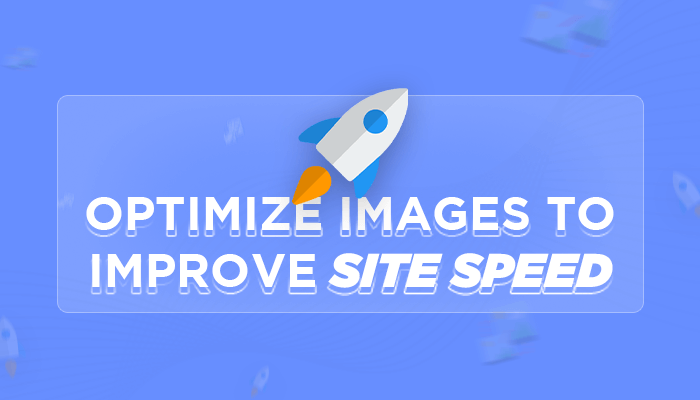 How to optimize images to improve site speed